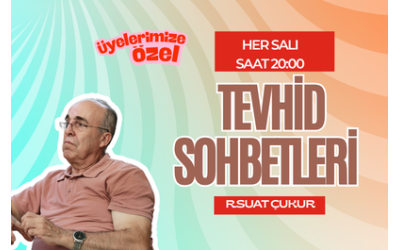 Başkanımızla Tevhid Sohbetleri Her Salı Devam Ediyor