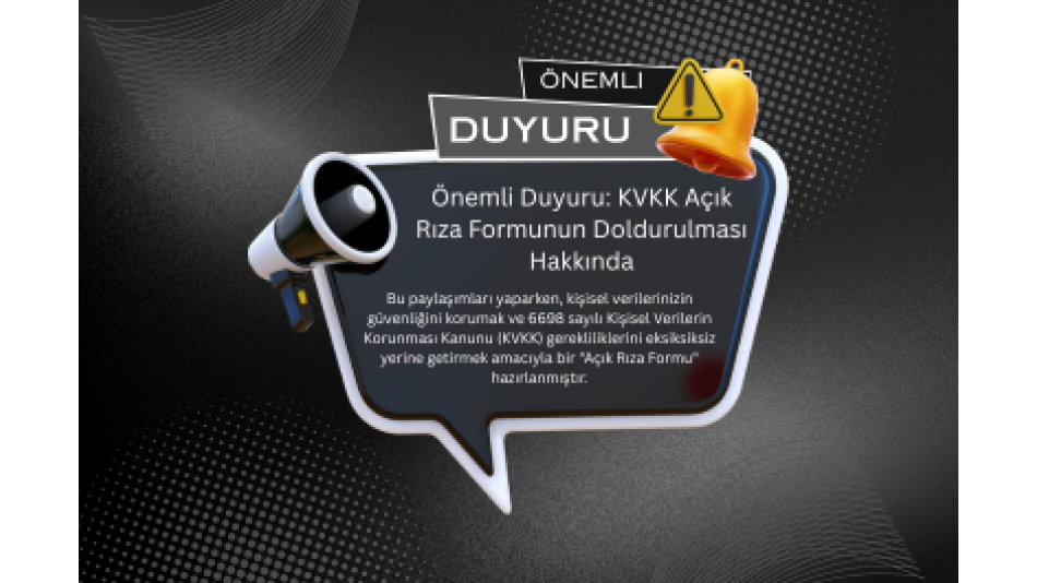 Önemli Duyuru: KVKK Açık Rıza Formunun Doldurulması Hakkında