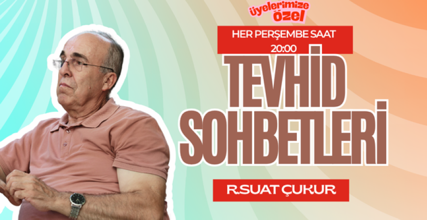 Başkanımızla Tevhid Sohbetleri