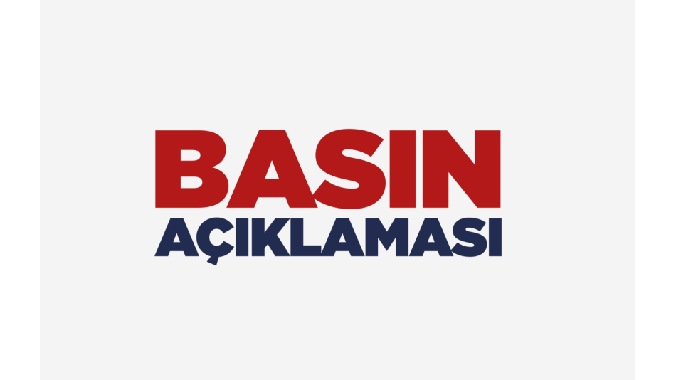 KAMUOYU VE BASIN AÇIKLAMASI