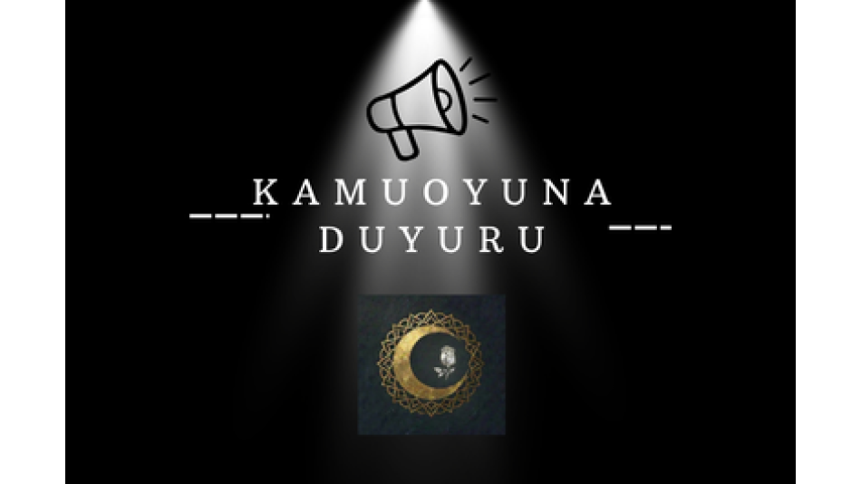 KAMUOYUNA DUYURU